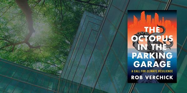 A picture of the book: "The octopus in the parking garage" a call for climate resilience by Bob Verchick.